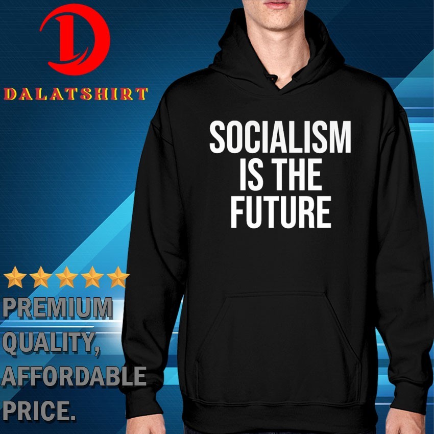 Socialism is the future T-shirts Hoodie