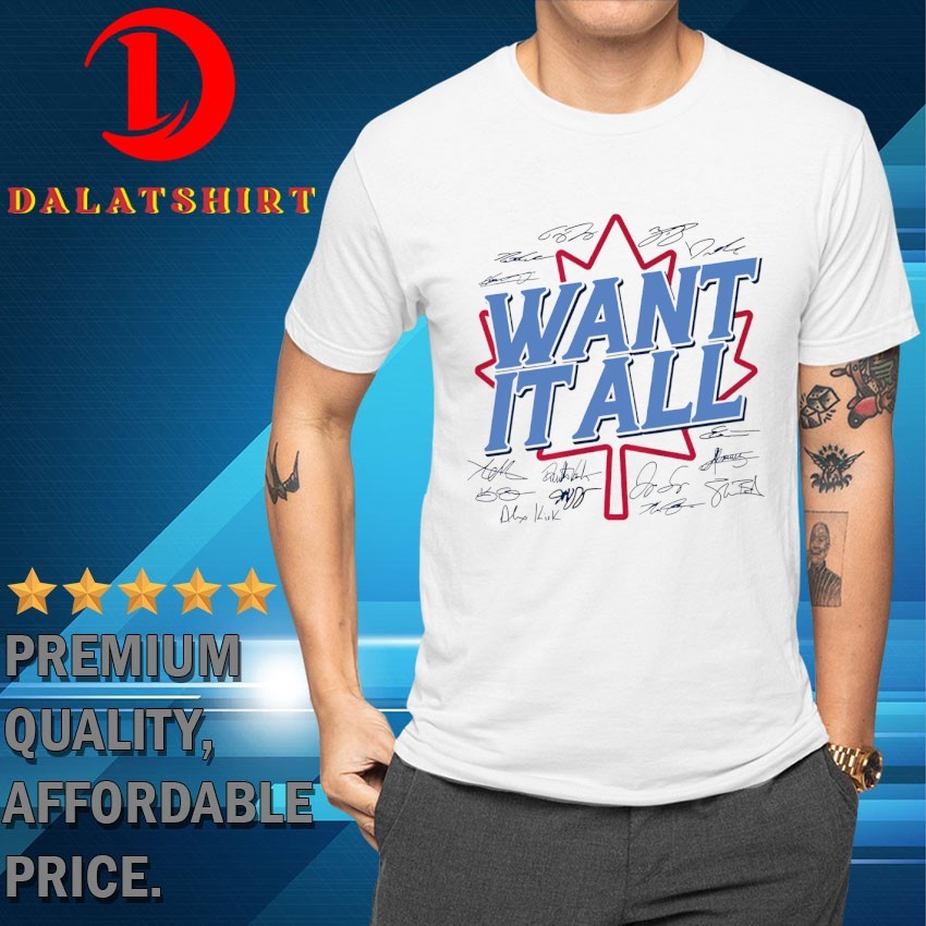 Toronto Blue Jays want it all legends signature T-shirts