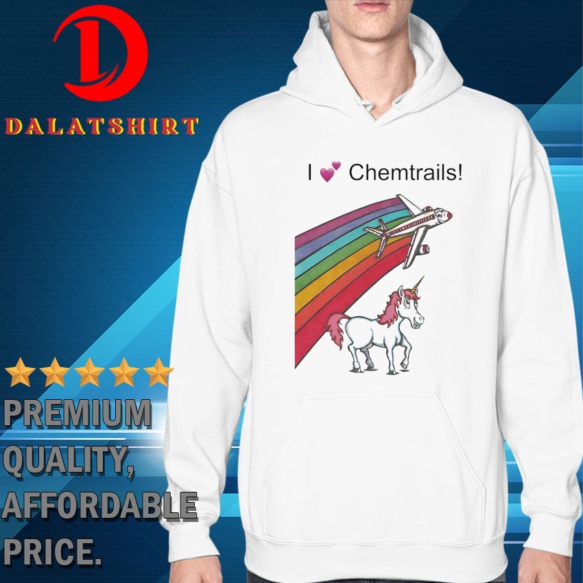 Unicorn I love chemtrails rainbow T-shirts Hoodie