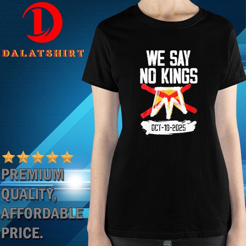We say no Kings october 18 T-shirts Ladies-Shirt