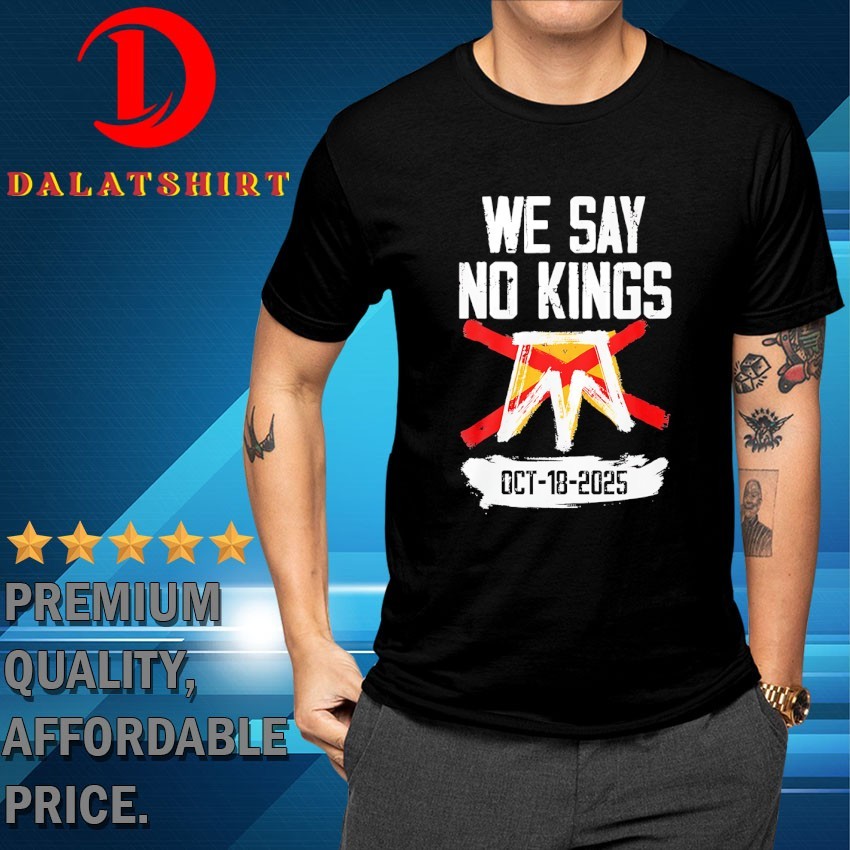 We say no Kings october 18 T-shirts