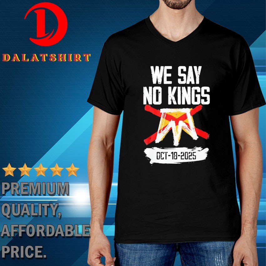 We say no Kings october 18 T-shirts V-Neck-T-Shirt