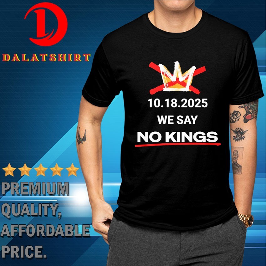 We say no kings 18-10-2025 T-shirts