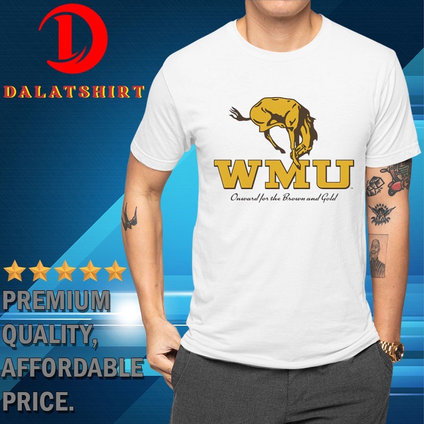 Western Michigan Broncos WMU onward for the brown and gold T-shirts