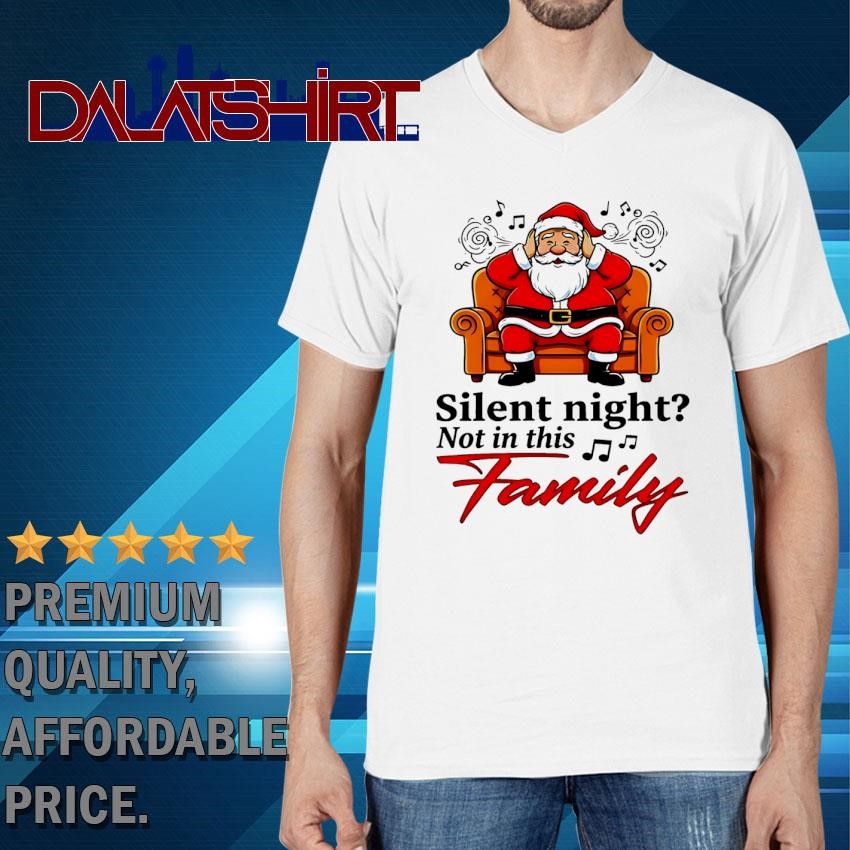 Santa silent night not in this family V-Neck-T-Shirt