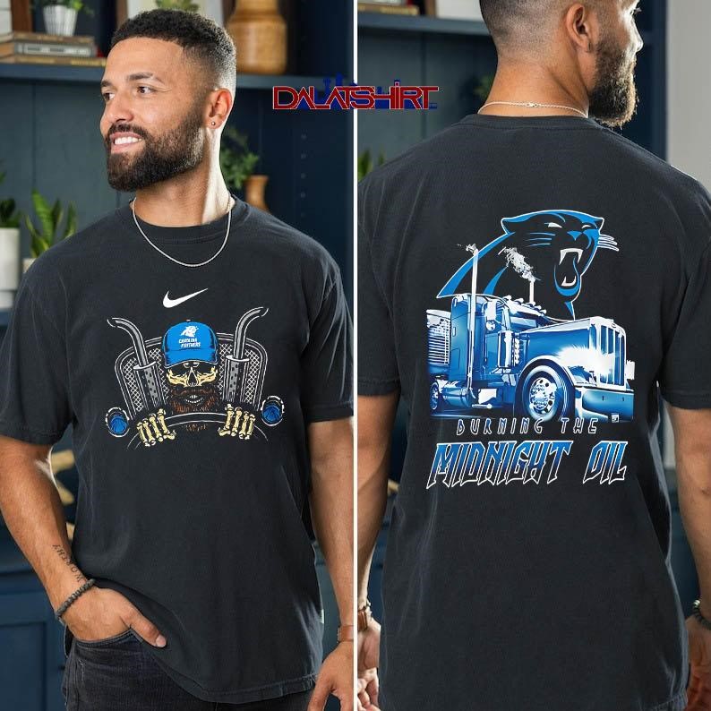 Carolina Panthers Truck Driver Burn The Midnight Oil t-shirt