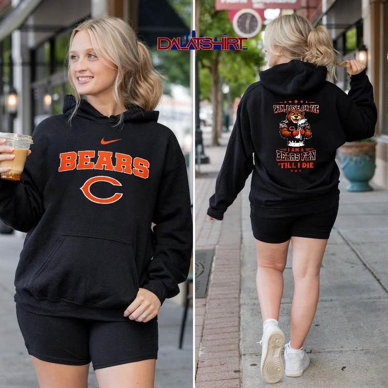 Chicago Bears NFL Football Fan Till I Die hoodie