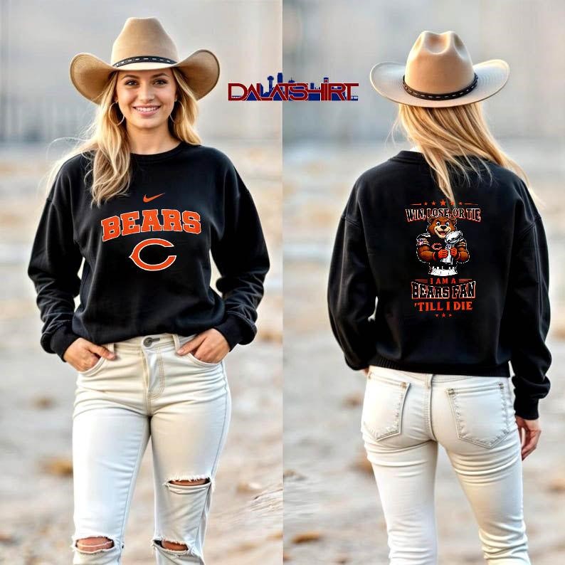 Chicago Bears NFL Football Fan Till I Die long-sleeve
