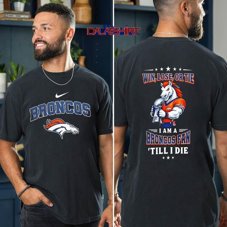 Denver Broncos NFL Football Fan Till I Die t-shirt