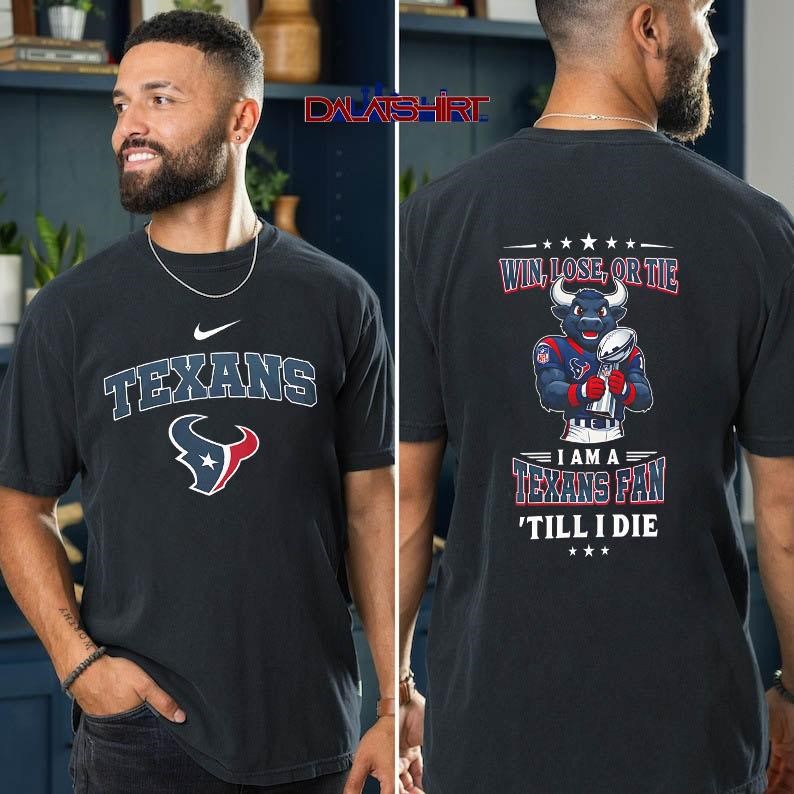 Houston Texans NFL Football Fan Till I Die t-shirt