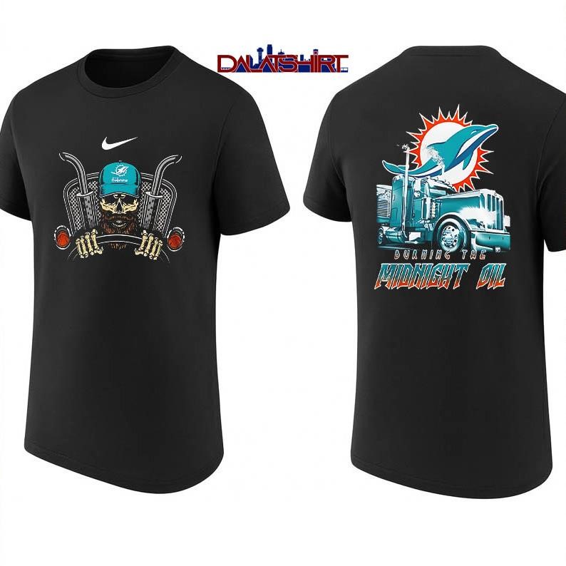 NFL Miami Dolphins Truck Driver Burning The Midnight Oil shirt