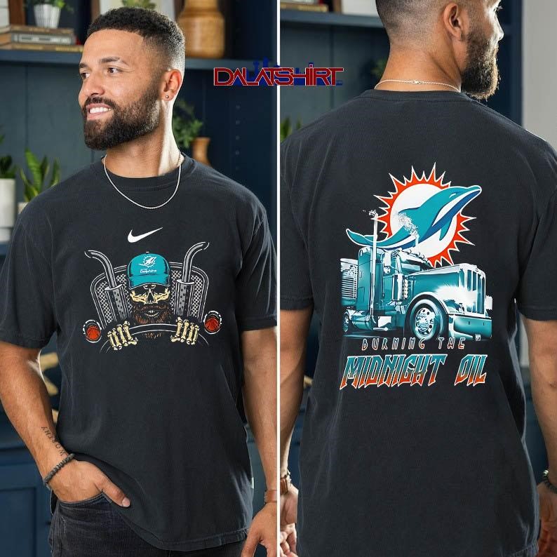 NFL Miami Dolphins Truck Driver Burning The Midnight Oil t-shirt