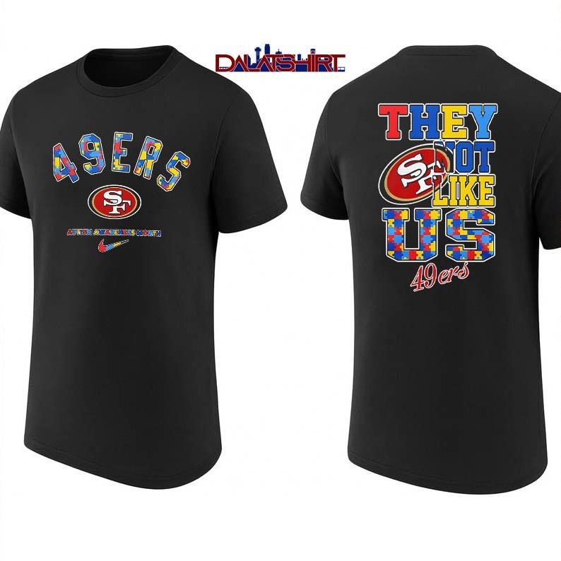 San Francisco 49ers Autism Awareness Month they not like us shirt