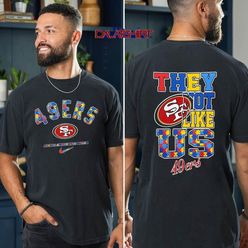 San Francisco 49ers Autism Awareness Month they not like us t-shirt