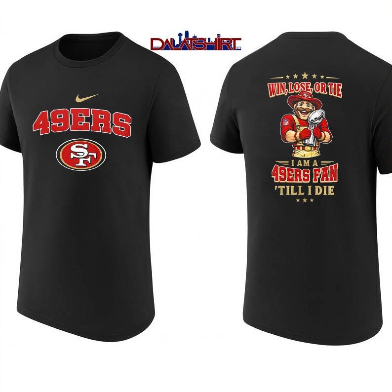 San Francisco 49ers NFL Football Fan Till I Die shirt