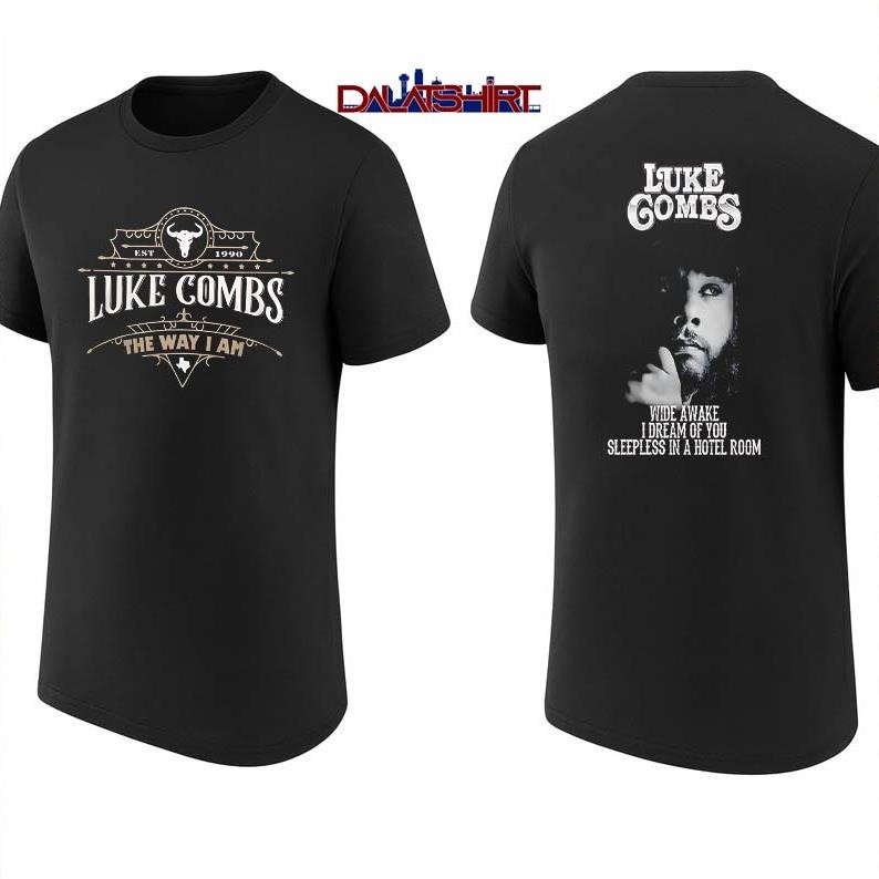 Luke Combs The Way I Am Wide Awake I Dream Of You Sleepless In A Hotel Room shirt