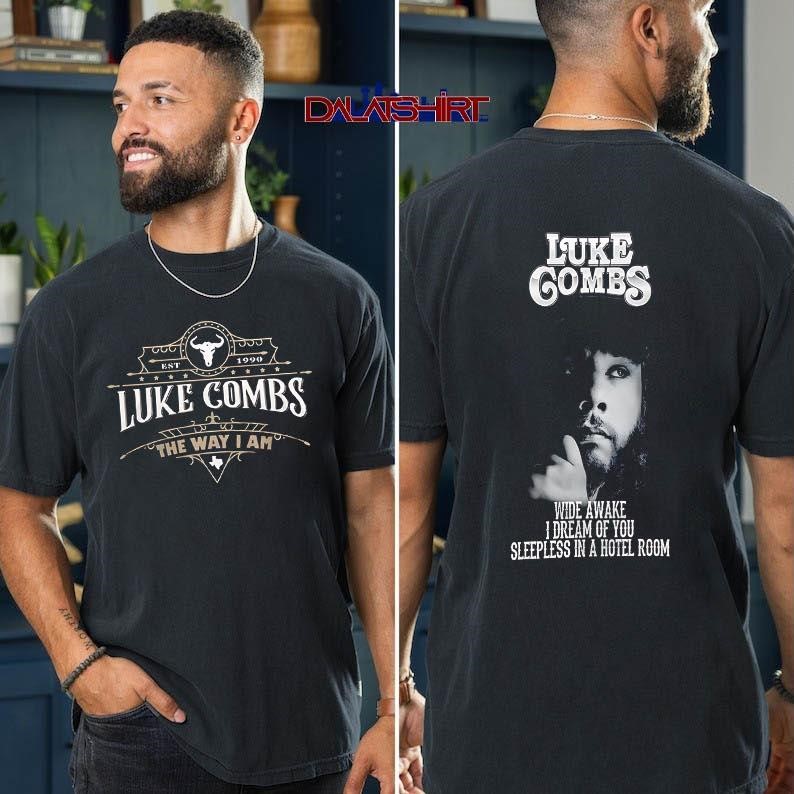 Luke Combs The Way I Am Wide Awake I Dream Of You Sleepless In A Hotel Room t-shirt
