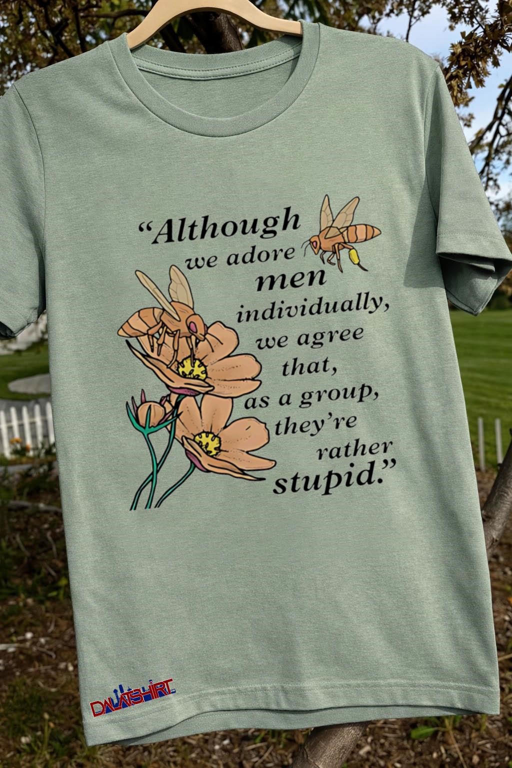 Although we adore men individually we agree that as a group they're rather stupid sage-green-t-shirt