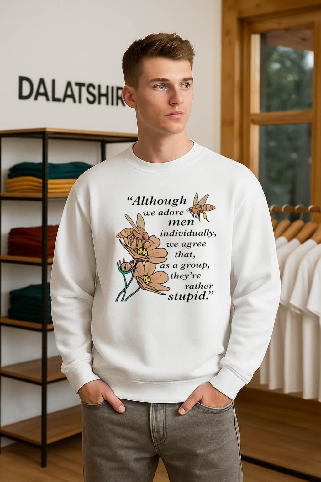 Although we adore men individually we agree that as a group they're rather stupid sweater