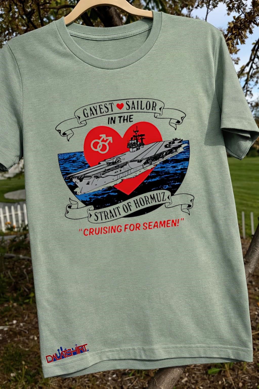Awesome Gayest Sailor In The Strait Of Hormuz cruising for seamen sage-green-t-shirt