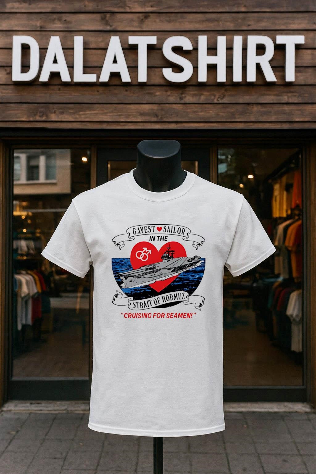 Awesome Gayest Sailor In The Strait Of Hormuz cruising for seamen shirt