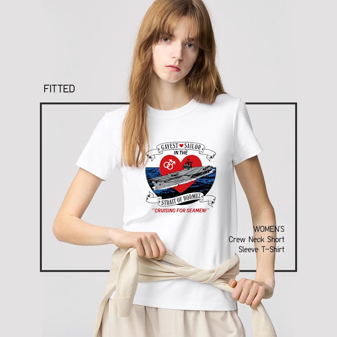 Awesome Gayest Sailor In The Strait Of Hormuz cruising for seamen women's-shirt