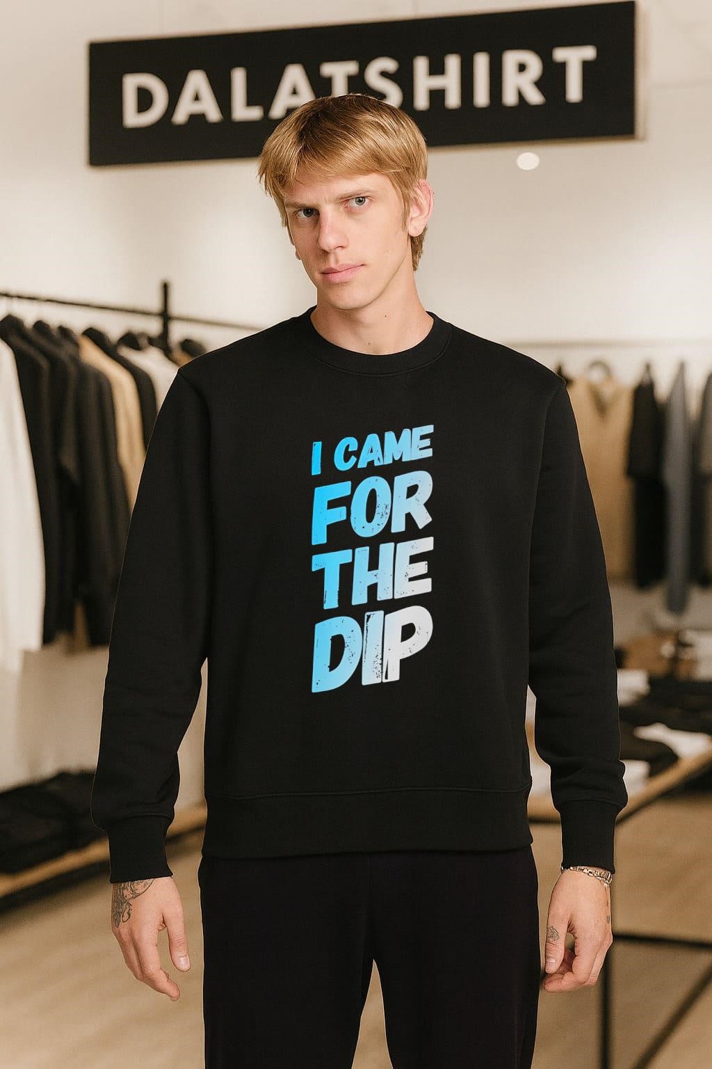 I Came For The Dip sweater