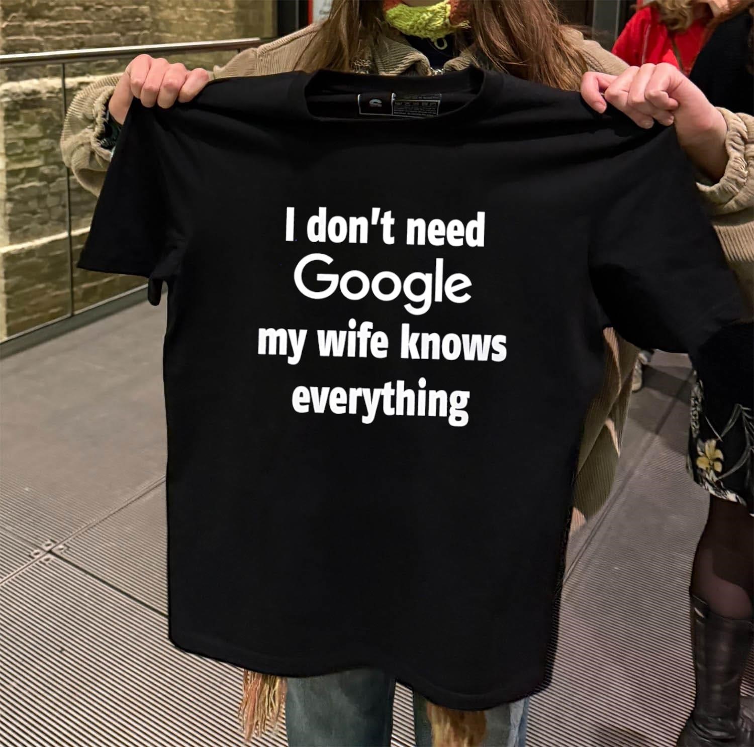 I don't need Google my wife knows everything black-t-shirt