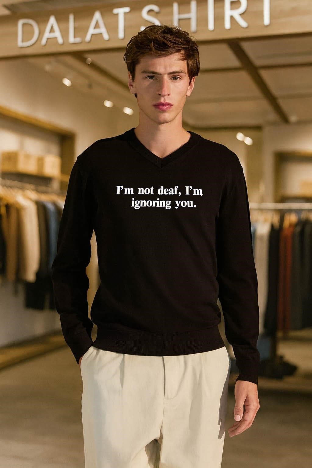 I’m Not Deaf I’m Ignoring You long-sleeve