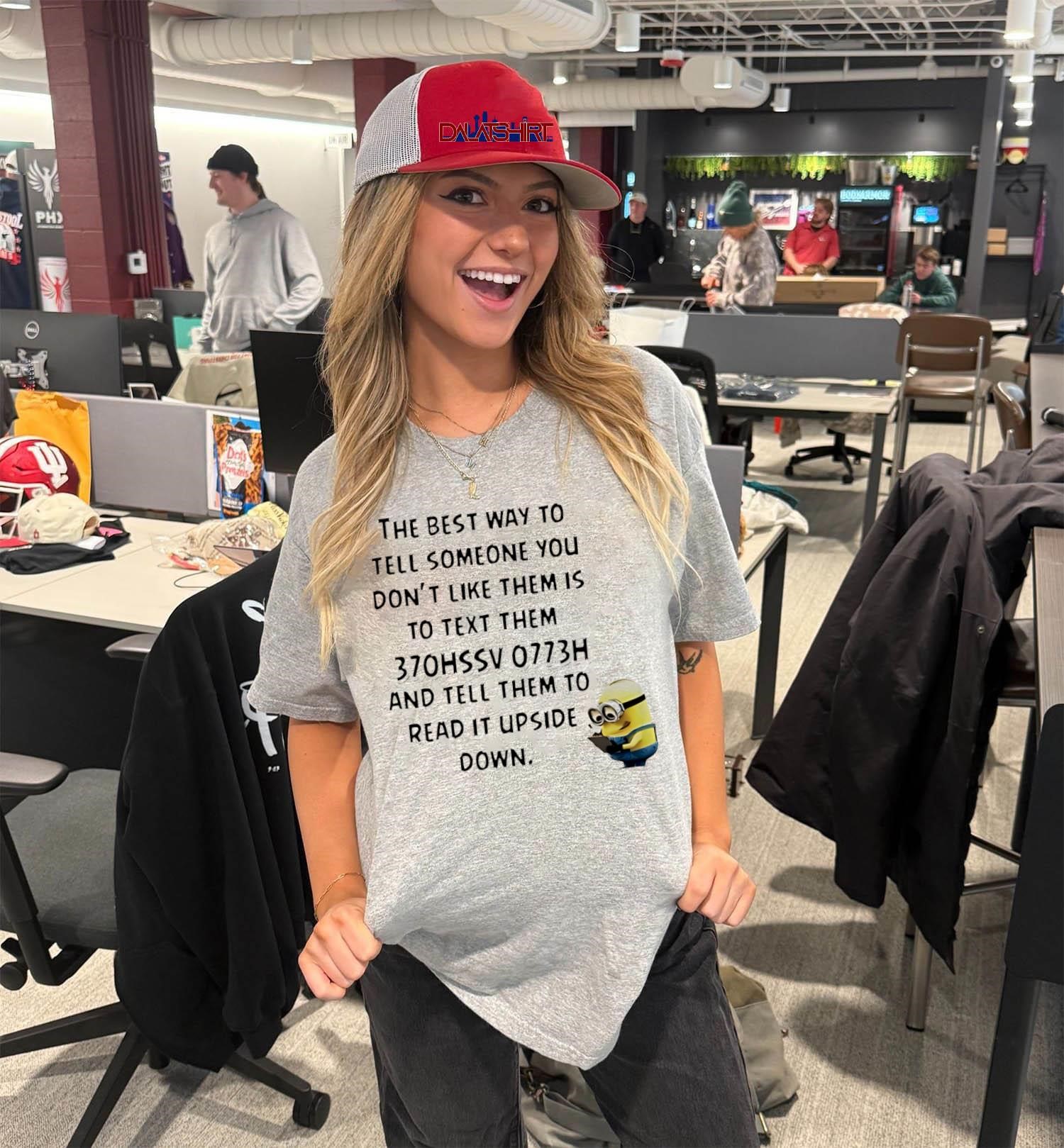 Nice The best way to tell someone you don't like them is to text them 370hssv 0773h and tell them to read it upside down V-Neck-T-Shirt