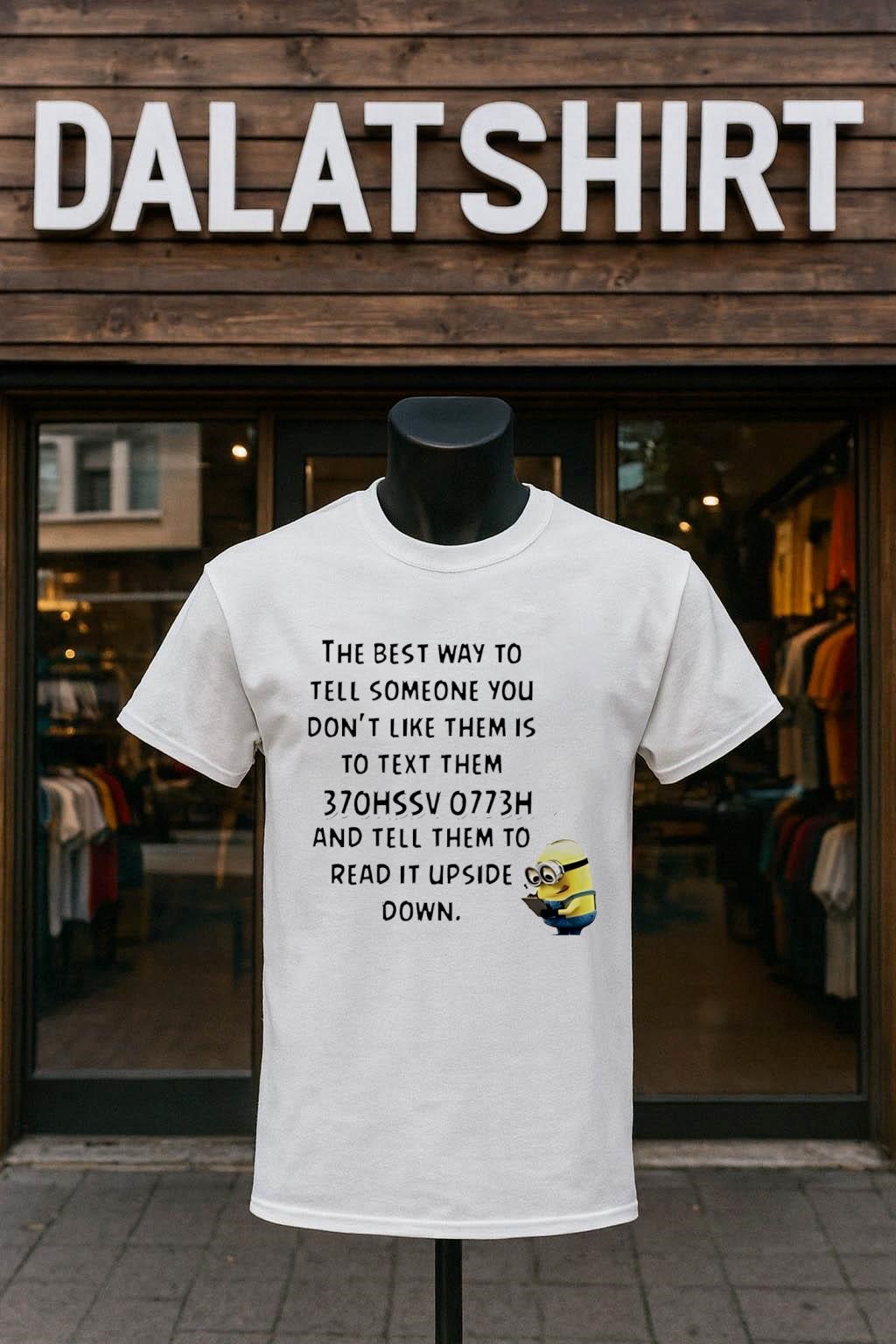 Nice The best way to tell someone you don't like them is to text them 370hssv 0773h and tell them to read it upside down shirt