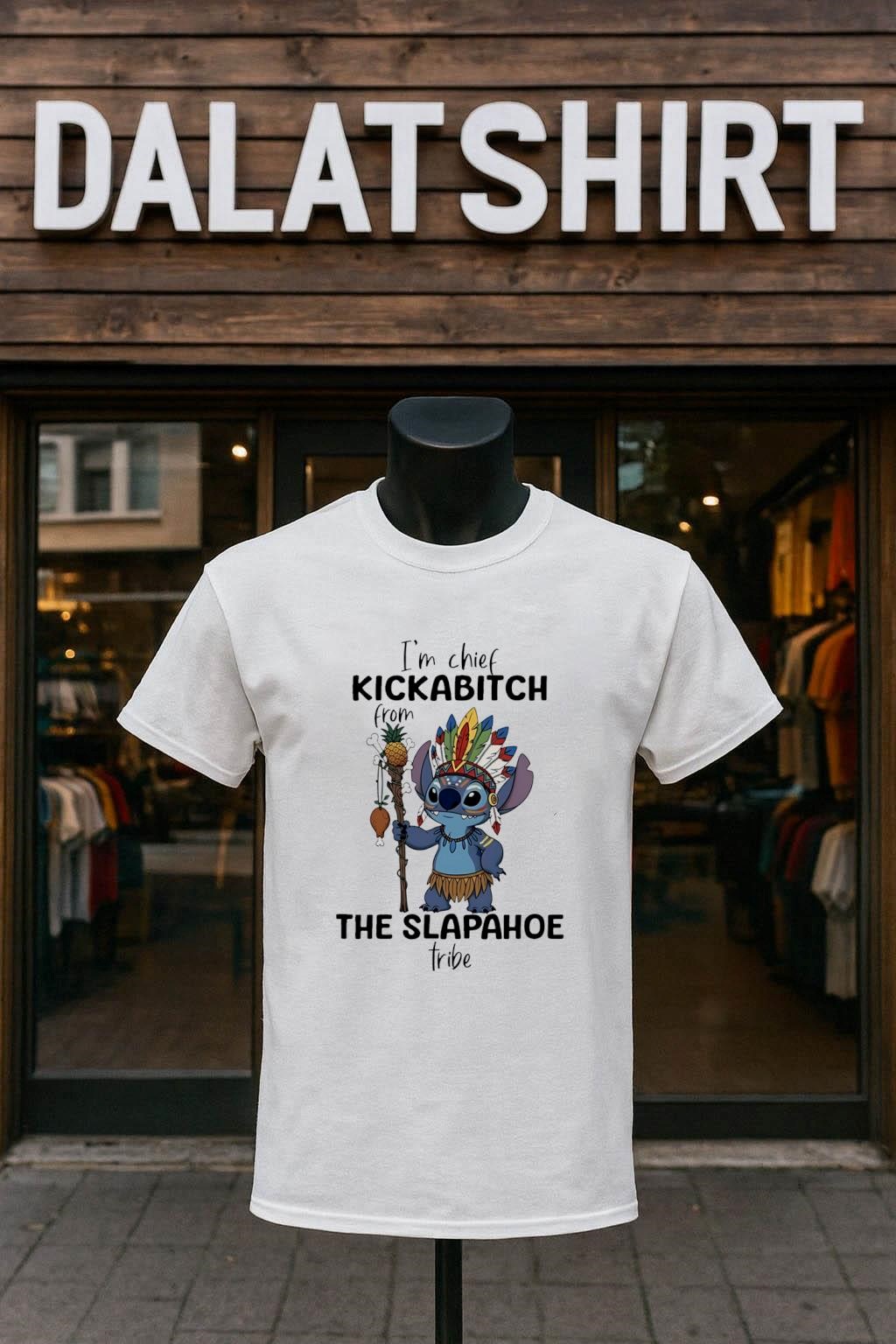 Original I'm Chief Kickabitch From the Slapahoe tribe Stitch shirt