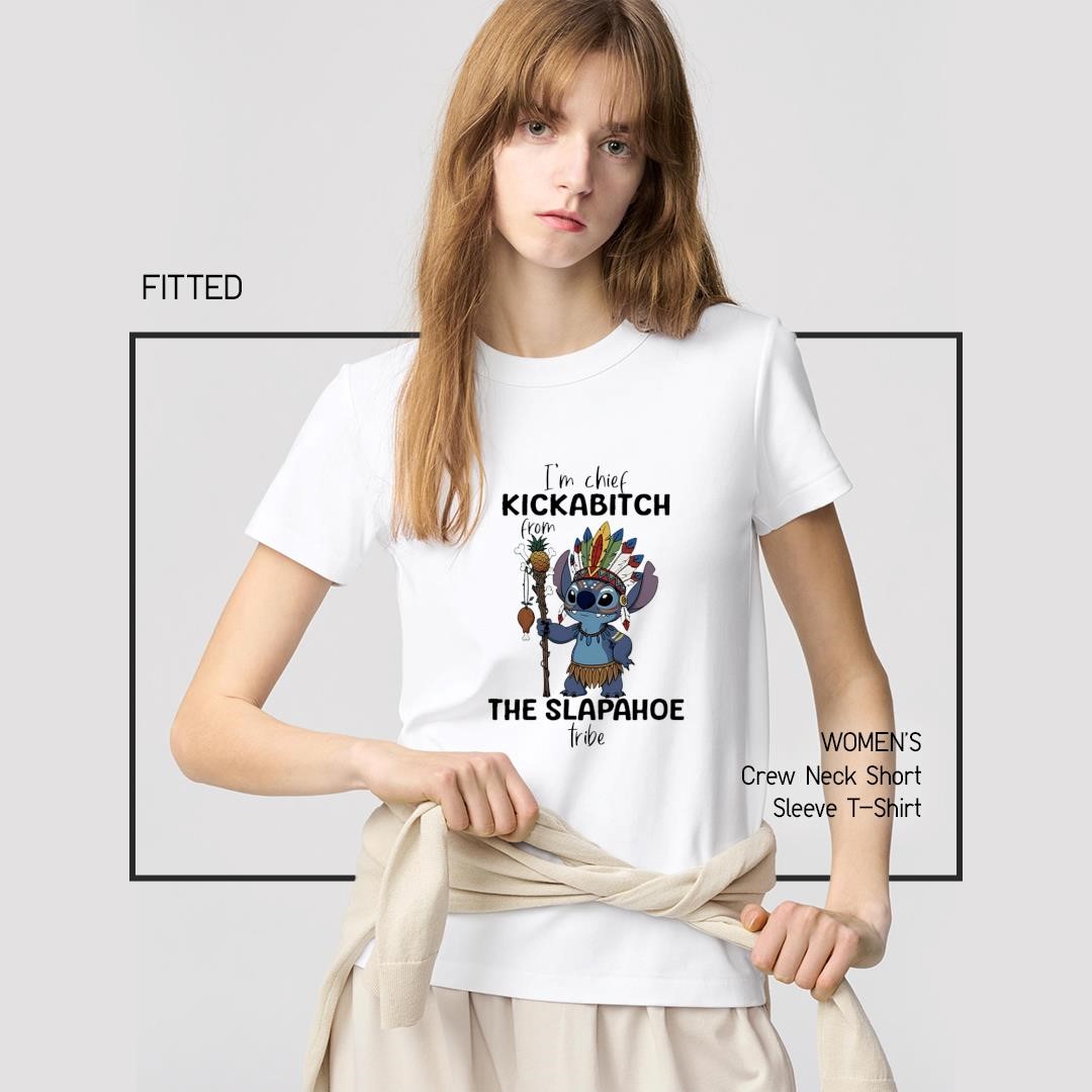 Original I'm Chief Kickabitch From the Slapahoe tribe Stitch women's-shirt