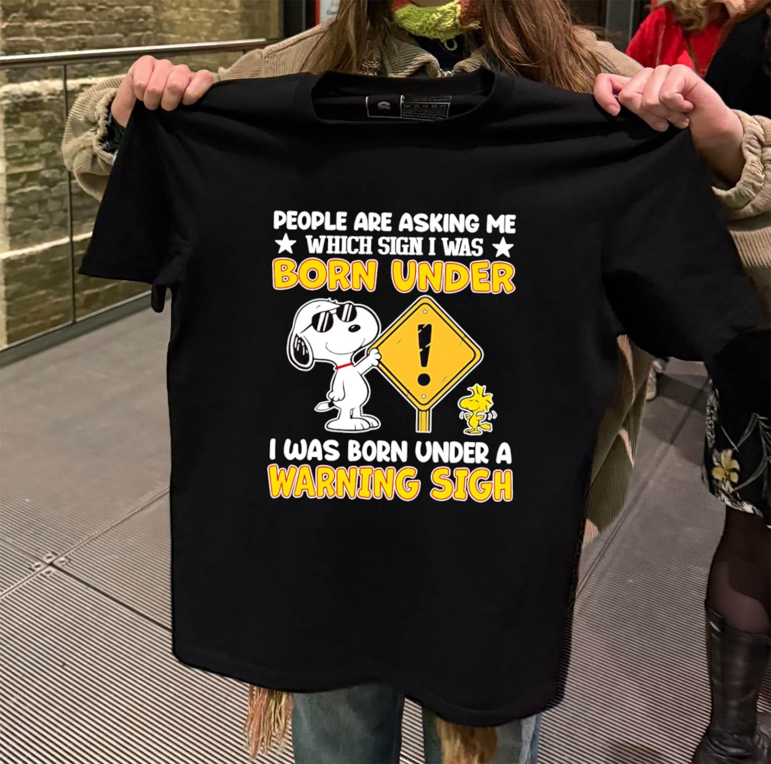 People Are Asking Me Which Sign I Was Born Under Warning Sign Snoopy black-t-shirt