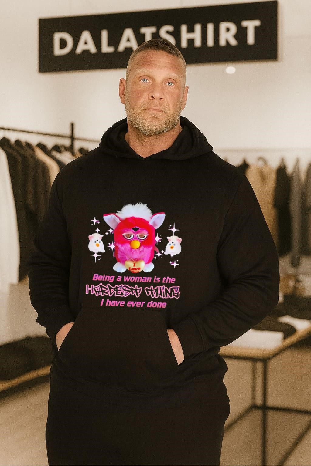 Pink Furby Being A Woman Is The Hardest Thing I Have Ever Done hoodie