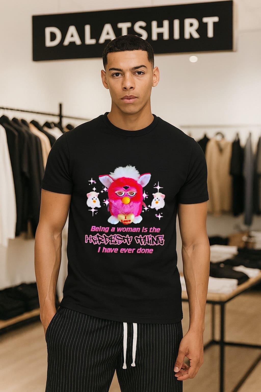 Pink Furby Being A Woman Is The Hardest Thing I Have Ever Done shirt