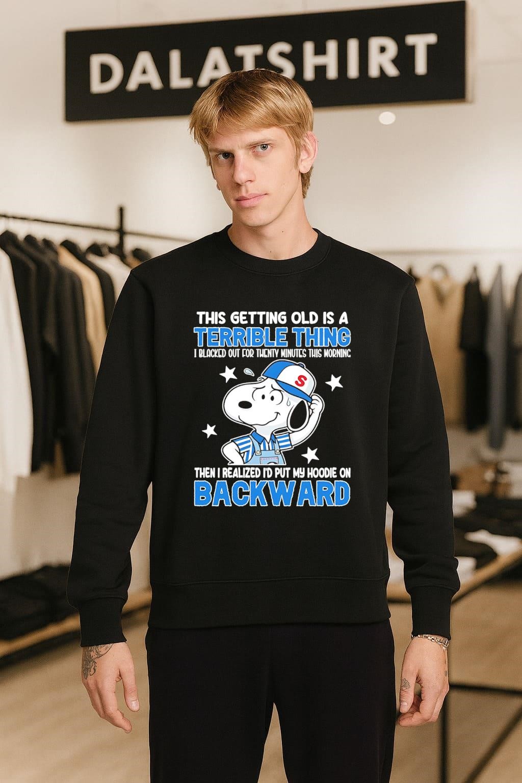 This Getting Old Is A Terrible Thing Put My Hoodie On Backward Snoopy sweater