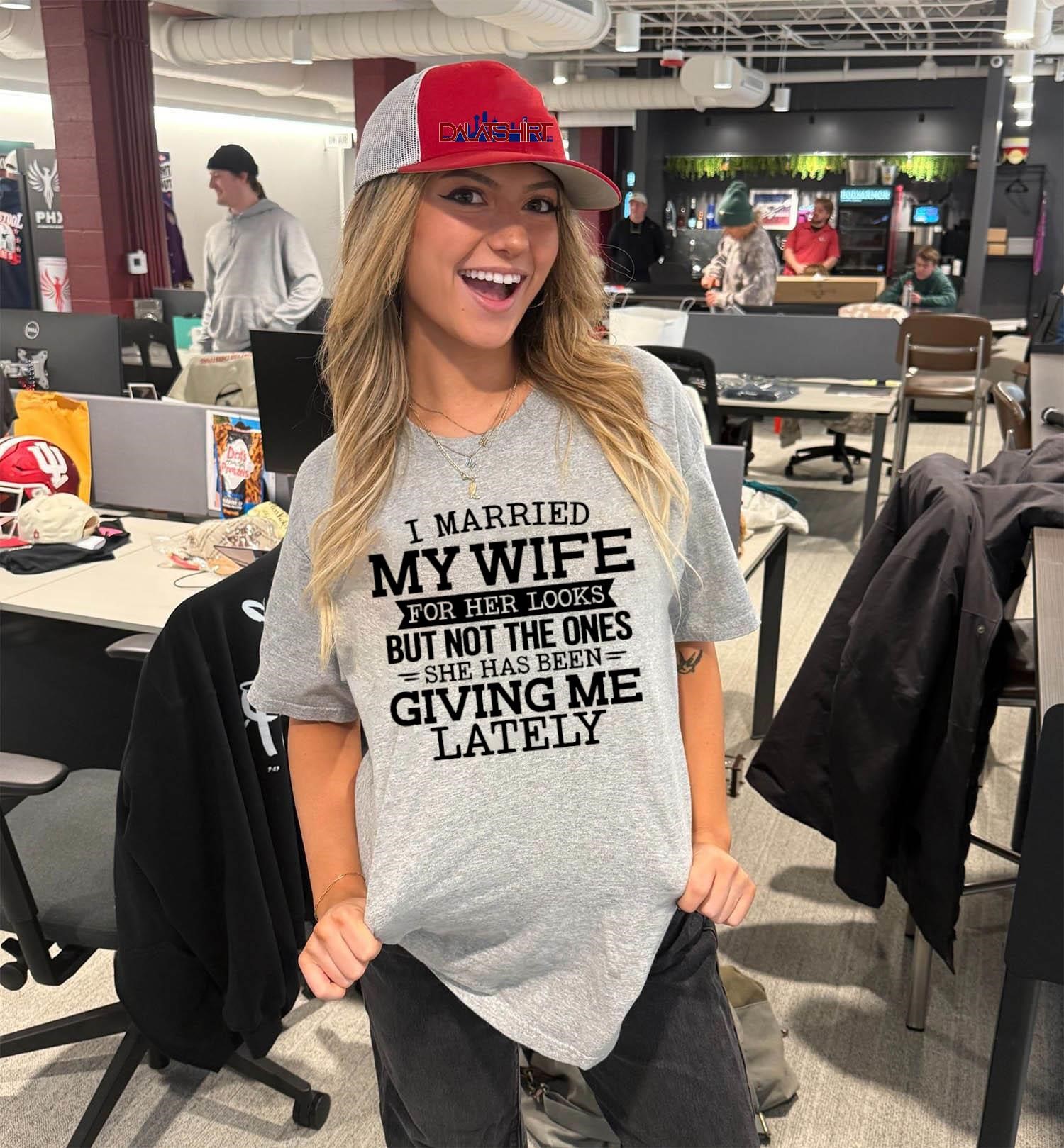 Top I married my wife for her looks but not the ones she has been giving me lately V-Neck-T-Shirt