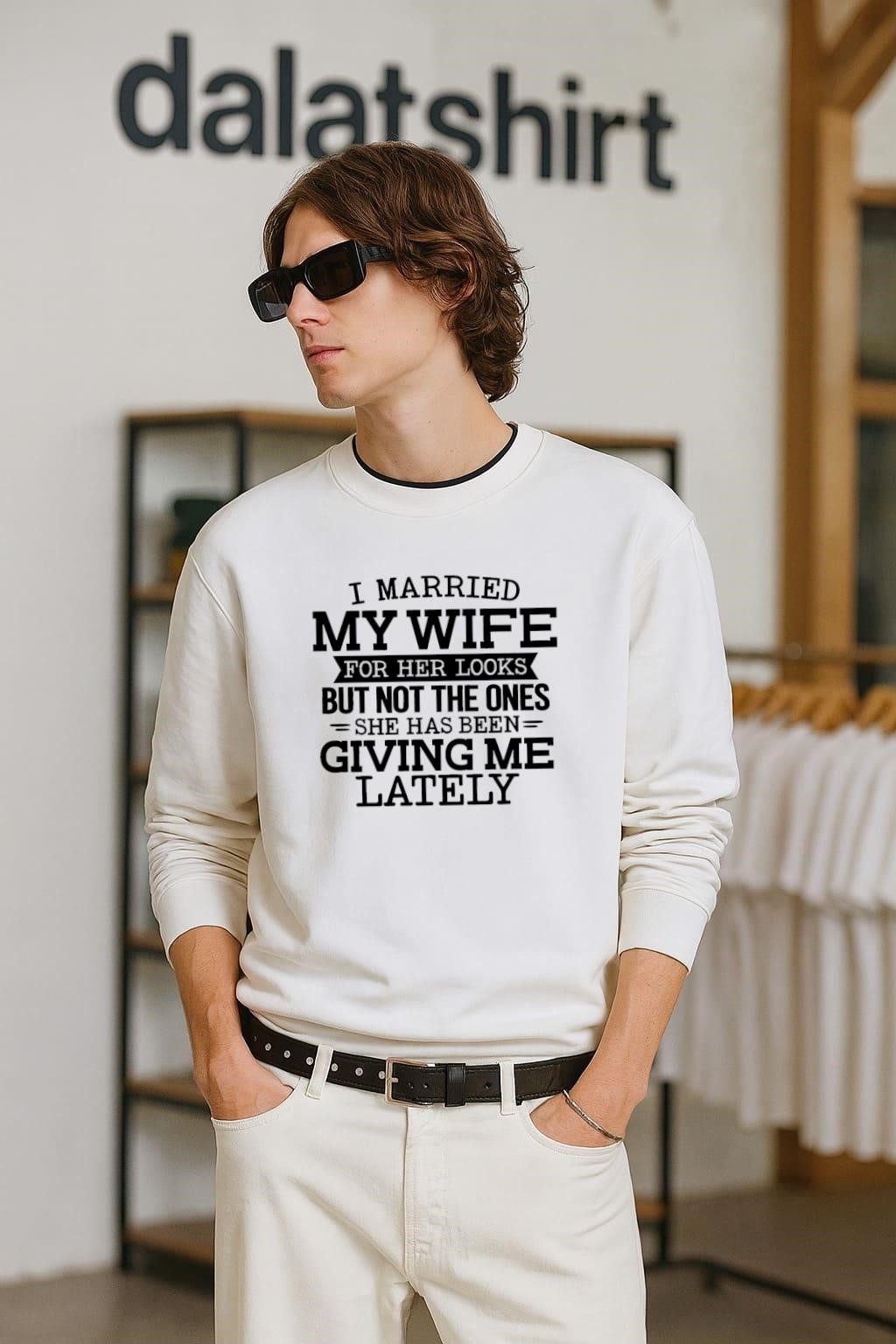 Top I married my wife for her looks but not the ones she has been giving me lately long-sleeve