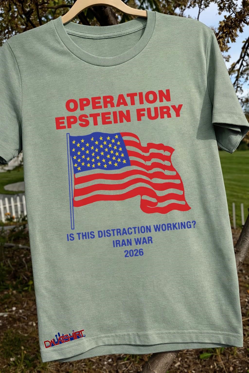 Top Operation Epstein Fury Is This Distraction Working USA flag sage-green-t-shirt